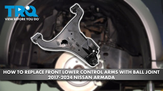 How to Replace Front Lower Control Arms with Ball Joint 2017-2024 Nissan Armada