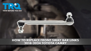 How to Replace Front Sway Bar Links 2018-2024 Toyota Camry