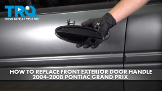 How to Replace Front Exterior Door Handle 2004-2008 Pontiac Grand Prix