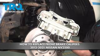 How to Replace Front Brake Calipers 2012-2021 Nissan NV2500