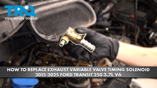 How to Replace Exhaust Variable Valve Timing Solenoid 2015-2025 Ford Transit 250 37L V6