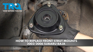 How to Replace Front Strut Mounts 2003-2006 Subaru Baja