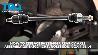 How to Replace Passenger Rear CV Axle Assembly 2018-2024 Chevrolet Equinox 15L L4