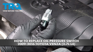 How to Replace Oil Pressure Switch 2009-2016 Toyota Venza 27L L4
