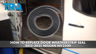 How to Replace Door Weatherstrip Seal 2012-2021 Nissan NV2500