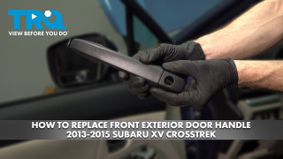 How to Replace Front Exterior Door Handle 2013-2015 Subaru VX Crosstrek