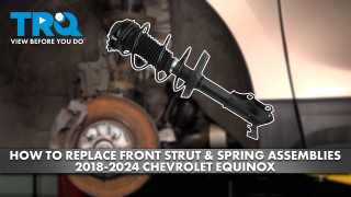 How to Replace Front Strut  Spring Assemblies 2018-2024 Chevrolet Equinox