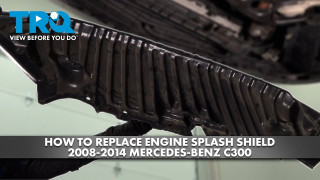 How to Replace Engine Splash Shield 2008-2014 Mercedes-Benz C300