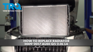 How to Replace Radiator 2009-2017 Audi Q5 20L L4