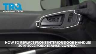 How to Replace Front Interior Door Handles 2014-2023 Ford Transit Connect