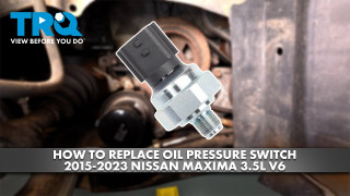 How to Replace Oil Pressure Switch 2015-2023 Nissan Maxima 35L V6