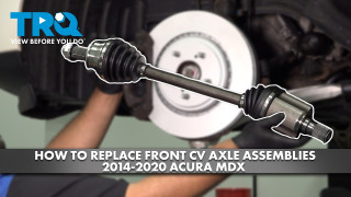 How to Replace Front CV Axle Assemblies 2014-2020 Acura MDX 35L V6