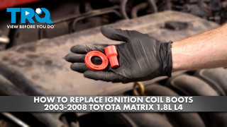 How to Replace Ignition Coil Boots 2003-2008 Toyota Matrix 18L L4