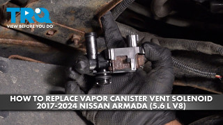 How to Replace Vapor Canister Vent Solenoid 2017-2024 Nissan Armada 56L V8