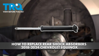 How to Replace Rear Shock Absorbers 2018-2024 Chevrolet Equinox