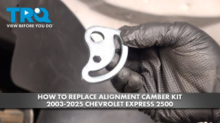 How to Replace Alignment Camber Kit 2003-2025 Chevrolet Express 2500