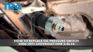 How to Replace Oil Pressure Switch 2006-2011 Chevrolet HHR 24L L4