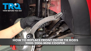 How to Replace Front Outer Tie Rods 2000-2006 Mini Cooper