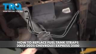 How to Replace Fuel Tank Straps 2003-2025 Chevrolet Express 2500