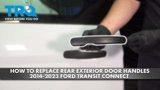 How to Replace Rear Exterior Door Handles 2014-2023 Ford Transit Connect
