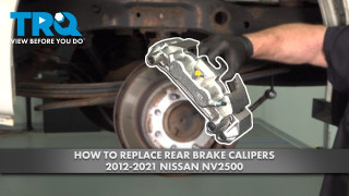 How to Replace Rear Brake Calipers 2012-2021 Nissan NV2500