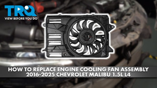 How to Replace Engine Cooling Fan Assembly 2016-2025 Chevrolet Malibu 15L L4