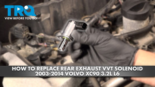 How to Replace Rear Exhaust Variable Valve Timing Solenoid 2003-2014 Volvo XC90 32L L6