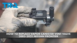 How to Replace EVAP Vent Valve 2005-2021 Nissan Frontier
