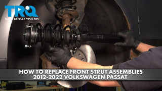 How to Replace Front Strut Assemblies 2012-2022 Volkswagen Passat