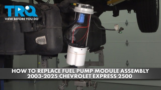 How to Replace Fuel Pump Module Assembly 2003-2025 Chevrolet Express 2500