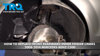 How to Replace Front Rearward Inner Fender Liners 2008-2014 Mercedes-Benz C300