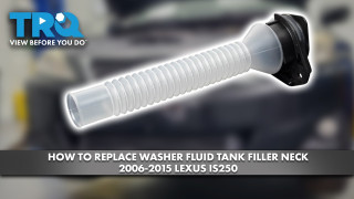 How to Replace Windshield Washer Tank Filler Neck 2006-2015 Lexus IS250