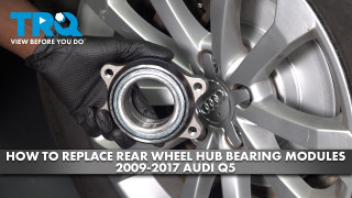 How to Replace Rear Wheel Hub Bearing Modules 2009-2017 Audi Q5