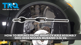 How to Replace Front Right CV Axle Assembly 2015-2024 Nissan Murano 35L V6