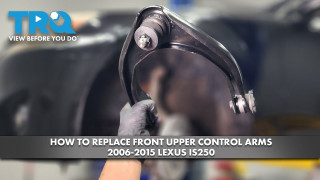 How to Replace Front Upper Control Arms 2006-2015 Lexus IS250