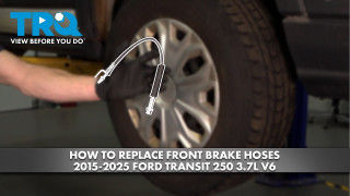 How to Replace Front Brake Hoses 2015-2025 Ford Transit 250
