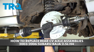 How to Replace Rear CV Axle Assembly 2003-2006 Subaru Baja 25L H4