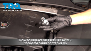 How to Replace Oil Pressure Switch 2008-2014 Cadillac CTS 36L V6
