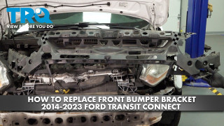 How to Replace Front Bumper Bracket 2014-2023 Ford Transit Connect