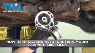 How to Replace Engine Torque Strut Mount 2008-2011 Ford Focus