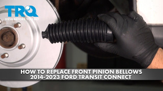 How to Replace Front Steering Rack  Pinion Bellows 2014-2023 Ford Transit Connect