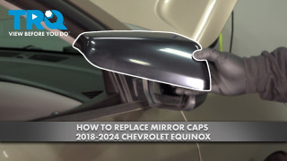 How to Replace Mirror Caps 2018-2024 Chevrolet Equinox
