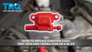 How to Replace Ignition Coils 2007-2014 GMC Sierra 2500 HD 60L V8