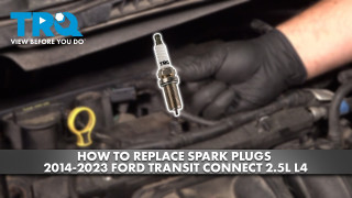How to Replace Spark Plugs 2014-2023 Ford Transit Connect 25L L4