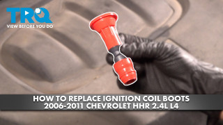 How to Replace Ignition Coil Boots 2006-2011 Chevrolet HHR 24L L4