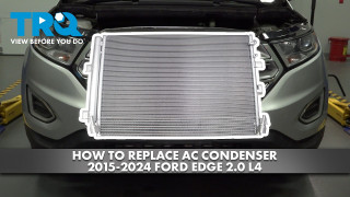How to Replace AC Condenser 2015-2024 Ford Edge 20L L4