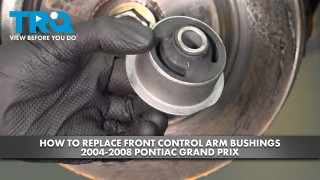 How to Replace Front Control Arm Bushings 2004-2008 Pontiac Grand Prix