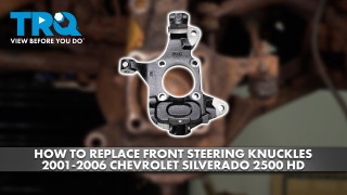 How to Replace Front Steering Knuckles 2001-2006 Chevrolet Silverado 2500 HD