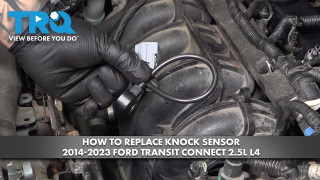 How to Replace Knock Sensor 2014-2023 Ford Transit Connect 25L L4