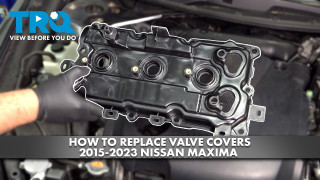 How to Replace Valve Covers 2015-2023 Nissan Maxima 35L V6